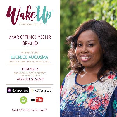 Marketing Your Brand | WakeUp Wednesdays | Lucrece Augusma