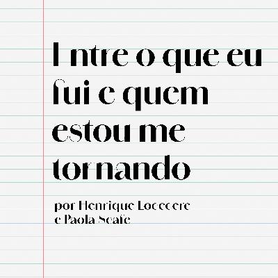 Entre o que eu fui e quem estou me tornando