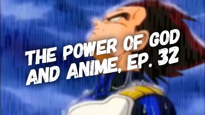 The Power of God and Anime Podcast, Episode 32: Vegeta and the One Way