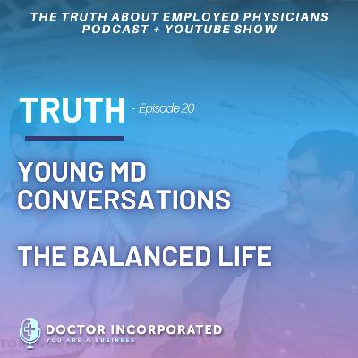 Ep. 020 | Truth - Young MD Conversations - The Balanced Life
