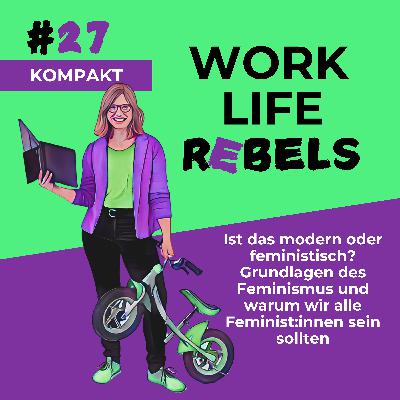 Ist das modern oder feministisch? - Grundlagen des Feminismus und warum wir alle Feminist:innen sein sollten -#27