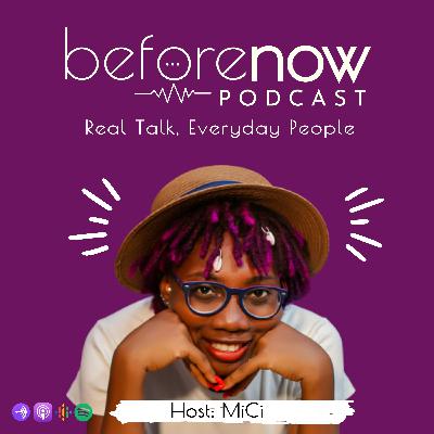Welcome to BeforeNow Podcast! Welcome to BeforeNow Podcast!