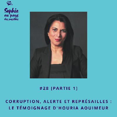 #28 [Partie 1] Corruption, alerte et représailles : le témoignage d'Houria Aouimeur