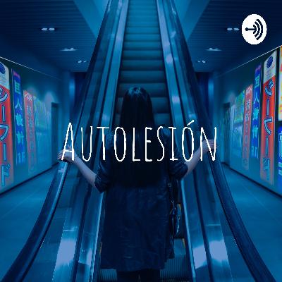 Autolesión ¡No estas sola/solo!