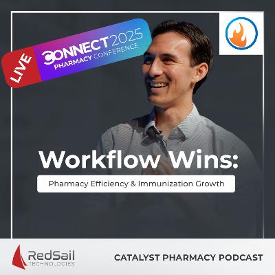 Workflow Wins: Pharmacy Efficiency & Immunization Growth with Rannon Ching | Catalyst Pharmacy Podcast Episode 136