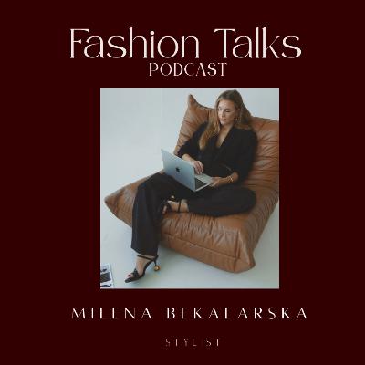 FASHION TALKS -Storytelling w kampaniach modowych - Martyna Olszak #40