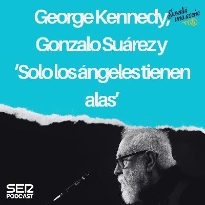 George Kennedy, Gonzalo Suárez y ‘Solo los ángeles tienen alas’ George Kennedy, Gonzalo Suárez y ‘Solo los ángeles tienen alas’