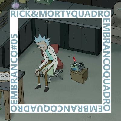 Os últimos de Rick and Morty | Quadro em Branco #05 Os últimos de Rick and Morty | Quadro em Branco #05