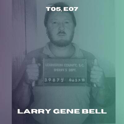 T05, E07 | Larry Gene Bell queria ser Deus