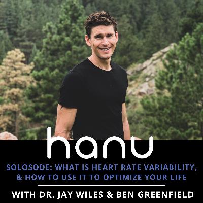 What is Heart Rate Variability, And How to Use It to Optimize Your Life (orig. aired on Ben Greenfield Fitness podcast)