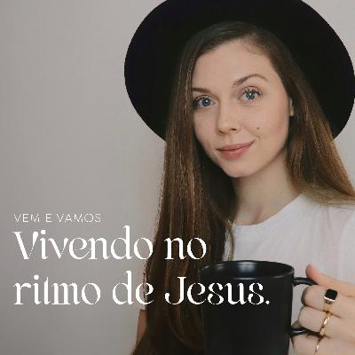 Viver no ritmo de Jesus.