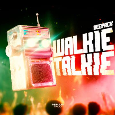 Deepack - Walkie Talkie  [Derailed Traxx]