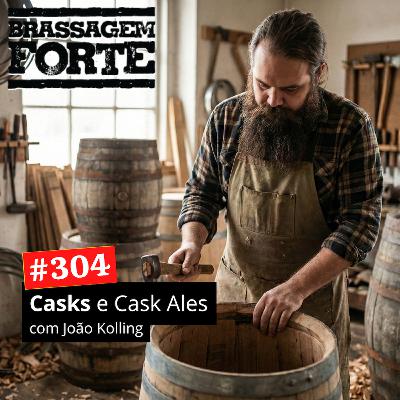 #304 - Casks e Cask Ales