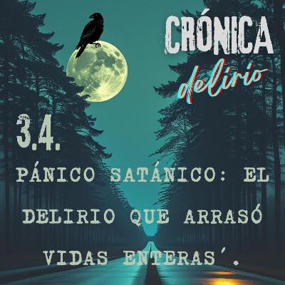 3.4. PÁNICO SATÁNICO: EL DELIRIO QUE ARRASÓ VIDAS ENTERAS.