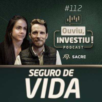 Seguro de Vida: o primeiro passo para um bom planejamento sucessório | Ouviu,Investiu #EP112 Seguro de Vida: o primeiro passo para um bom planejamento sucessório | Ouviu,Investiu #EP112