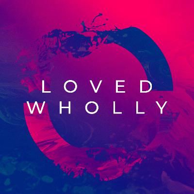 Loved Wholly | Loved Spiritually | Joel Hendricks