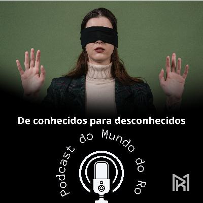 De conhecidos para desconhecidos