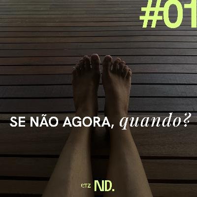 Se não agora, quando?
