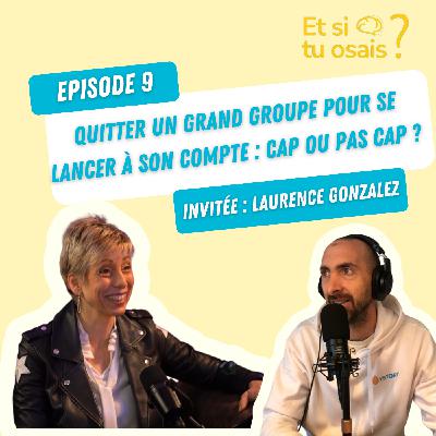 Episode 9 - Laurence Gonzalez - Quitter un grand groupe pour se lancer à son compte : facile ou mission impossible ?