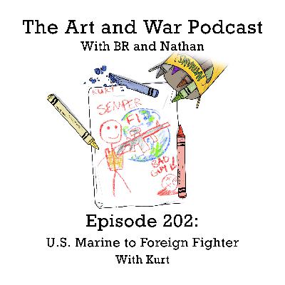 202: U.S. Marine to Foreign Fighter w/ Kurt 202: U.S. Marine to Foreign Fighter w/ Kurt