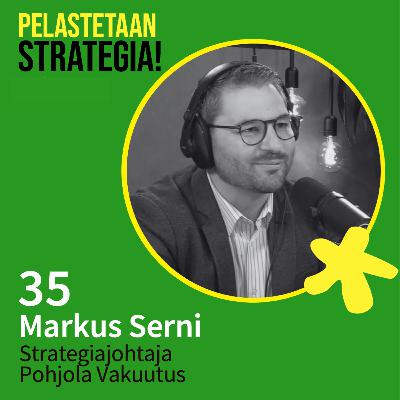 35. Markus Serni, ketterä strategiatyö Pohjola Vakuutuksella