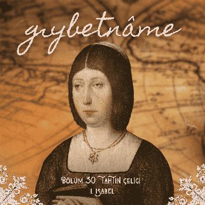 Bölüm 30: Tahtın Çeliği I. Isabel