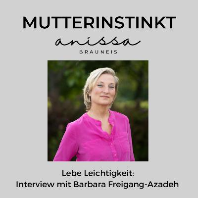 #27 Lebe Leichtigkeit: Interview mit Barbara Freigang-Azadeh