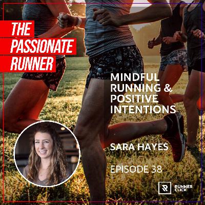 038 Sara Hayes - Mindful Running & Positive Intentions