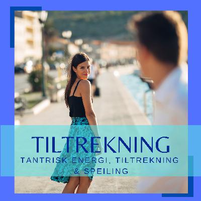 Tantrisk energi & tiltrekning