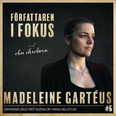 Madeleine Gartéus – Om mäns våld mot kvinnor i nära relation Madeleine Gartéus – Om mäns våld mot kvinnor i nära relation