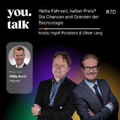 you.talk #70 | Halbe Fahrzeit, halber Preis? Die Chancen und Grenzen der Technologie (Philip Knott) you.talk #70 | Halbe Fahrzeit, halber Preis? Die Chancen und Grenzen der Technologie (Philip Knott)