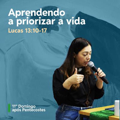 Aprendendo a priorizar a vida - Revda. Cynthia Muniz