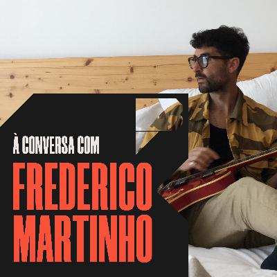 #09 Frederico Martinho - "O meu primeiro herói foi o Frank Sinatra" #09 Frederico Martinho - "O meu primeiro herói foi o Frank Sinatra"