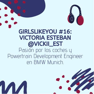 Girlslikeyou #16. Victoria Esteban. Pasión por los coches y Powertrain Development Engineer en BMW.