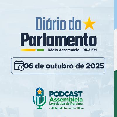 Diário do Parlamento 06/Outubro/2025 Diário do Parlamento 06/Outubro/2025