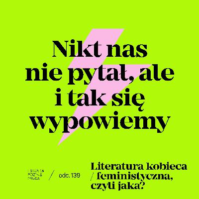 Literatura kobieca / feministyczna, czyli jaka?
