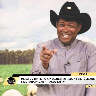 VALDEMIRO SANTIAGO PEDE 10 MILHÕES AOS FIÉIS PARA PAGAR DIVIDA DA SUA TV | Freak News Show Ep #95