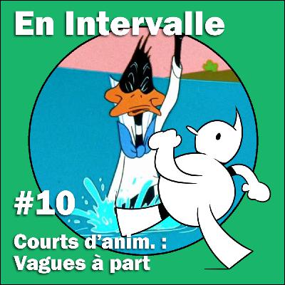 9 courts d'anim. : Vagues à part (En Intervalle #10)