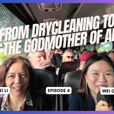 Episode 4: From Drycleaning to "The Godmother of AI” Episode 4: From Drycleaning to "The Godmother of AI”