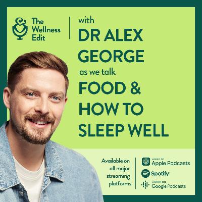 Food & Quality Sleep with Dr Alex George