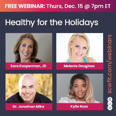 HEALTHY FOR THE HOLIDAYS with Sara Kooperman, JD, Melanie Douglass, Dr. Jonathan Mike & Kylie Ross