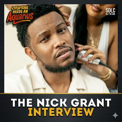 The Nick Grant  ⁨@nickgrant88⁩  Interview: Authenticity, Fatherhood, & Lyrical Excellence | Everyone Needs an Aquarius