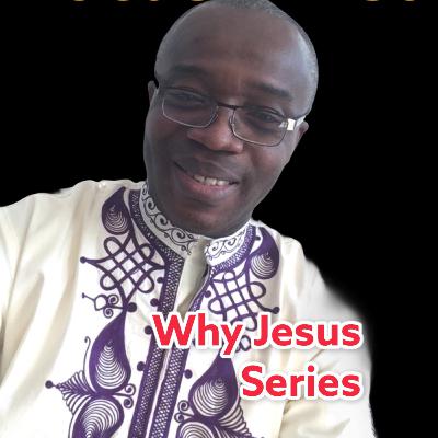 Why Jesus 3: The Life