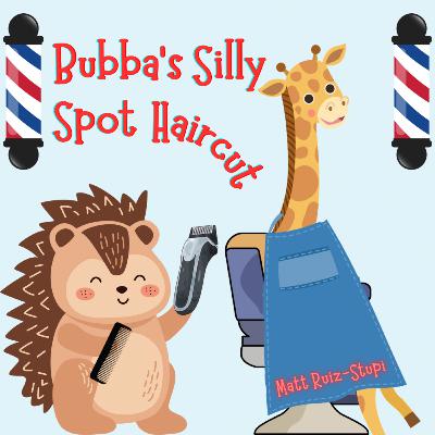 Bubbaโs Silly Spot Haircut Bubbaโs Silly Spot Haircut