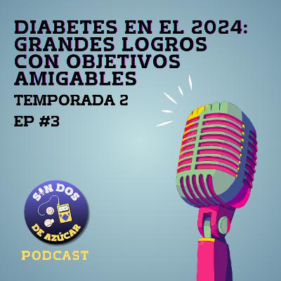 Diabetes en el 2024: Grandes logros con objetivos amigables