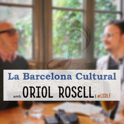 La Barcelona Cultural amb Oriol Rosell