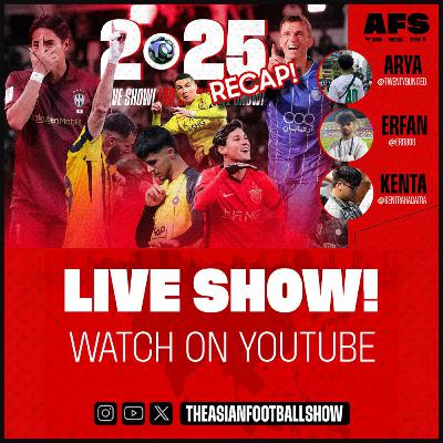 Episode 43: 2025 ASIAN FOOTBALL RECAP LIVE SHOW! Episode 43: 2025 ASIAN FOOTBALL RECAP LIVE SHOW!