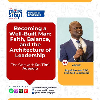 잘 세워진 남자| The One with Dr. Timi Adepoju On Becoming a Well-Built Man: Faith, Balance, and the Architecture of Leadership| Episode 33 (2025)