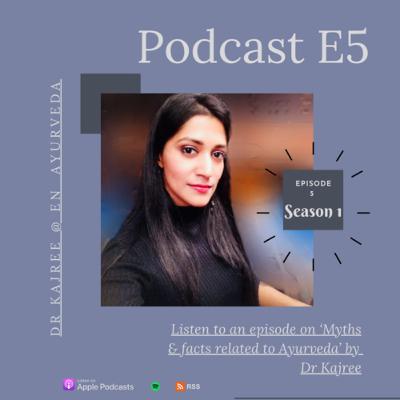 S1. E5. Myths & Facts related to Ayurveda by Dr Kajree@en_ayurveda