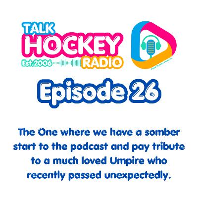 Ep26 - The One where we have a somber start & pay tribute to a much loved Umpire